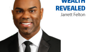 WEALTH REVEALED Jarrett Felton
